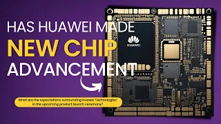 Huawei Technology: A New Breakthrough in the Chip Wars?