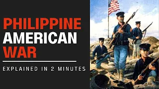 Philippine American War Explained In 2 Minutes
