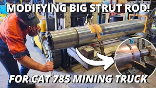 Modifying BIG Suspension Strut Rod! | CAT 785 Mining Haul Truck