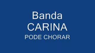 Banda Carina - Pode Chorar