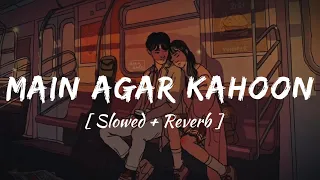 Main Agar Kahoon (Slowed + Reverb) | Om Shanti Om l Sonu Nigam, Shreya Ghoshal | LHYlofi