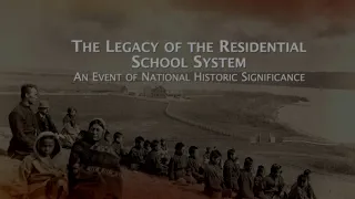 The Legacy of the Residential School System: An Event of National Historic Significance