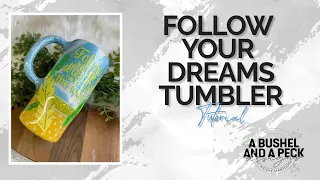 FOLLOW YOUR DREAMS TUMBLER tutorial