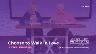 Prophetic Witness: Choose to Walk in Love