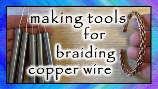 Braiding copper wire into a cuff bracelet (and making tools to help)