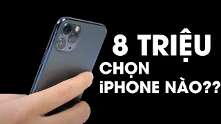 8 triệu mua iPHONE NÀO? KHÔNG NÊN mua iPHONE NÀO ??