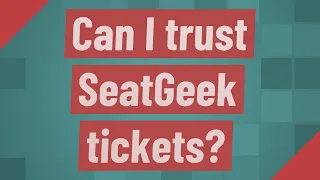 Can I trust SeatGeek tickets?