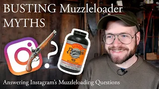 Muzzleloading Myths BUSTED - Answering MORE of Instagram's questions about MUZZLE LOADERS