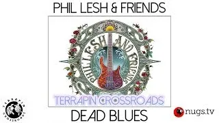 Phil Lesh & Friends: Dead Blues Live at Terrapin Crossroads 6/9/18