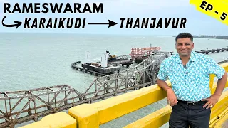 EP-5  Pamban Bridge | Karaikudi -Chettinad Houses & Food |Chidambara vilas, Rameshwaram to Thanjavur