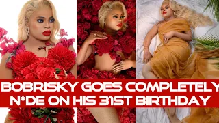 BOBRISKY GOES COMPLETELY N*DE TO MARK HIS 31st BIRTHDAY