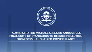 Administrator Regan Announces Standards to Reduce Pollution from Fossil Fuel-Fired Power Plants