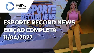 Esporte Record News - 11/04/2022