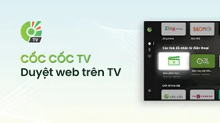 Giới thiệu Cốc Cốc TV - Trình duyệt tốt nhất cho Android TV