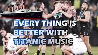 Everything is better in titanic music: AFL Edition