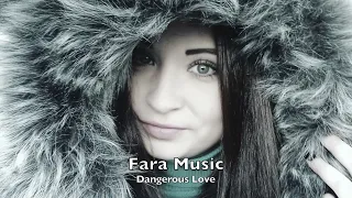 Fara Music-Dangerous Love