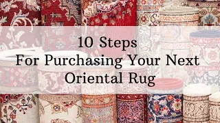 10 Steps For Purchasing Your Next Oriental Rug