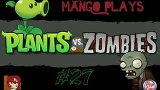 Let's Play Plants vs. Zombies -pt27- Give Me Lilypads