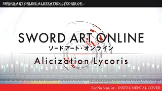 SWORD ART ONLINE Alicization Lycoris OP ReoNa Scar/let - INSTRUMENTAL COVER / KARAOKE