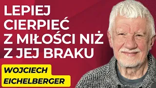 #28 "Wiele kobiet pierwszy raz zakochuje się dopiero w dojrzałym wieku”- gość: Wojciech Eichelberger