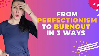 3 ways perfectionism can lead to burnout