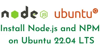 How to Install Node.js on Ubuntu 22.04 LTS | Configure Node.js and NPM | Uninstall Node.js on Ubuntu