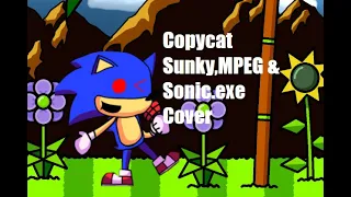 Copy Cat | A Sunky.MPEG & Sonic.exe Cover