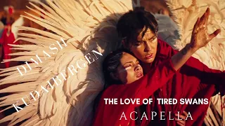 Dimash - The Love of tired Swans -Acapella