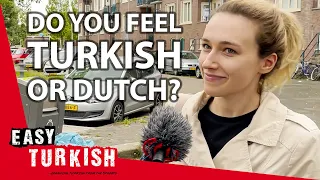 Do Turks in The Netherlands Feel Turkish or Dutch? | Easy Turkish 61