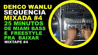 DEHCO WANLU 25 MINUTOS DE SEQUENCIA MIXADA  #4 MIAMI & FREESTYLE