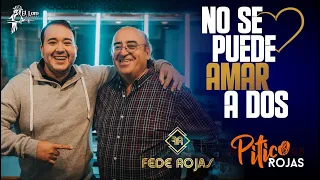 Fede Rojas ft Pitico Rojas - No se puede amar a dos