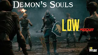 L.O.W. Podcast Ep.73 In-Depth Conversation Video Edition: Demon's Souls 4K PS5 "Entering the NEXUS"