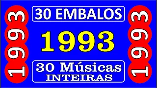 30 EMBALOS de 1993!!! Músicas Inteiras!!! Com o nome das Músicas!