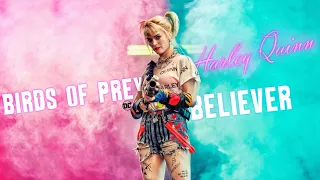 Harley Quinn | Believer  (Birds Of Prey)