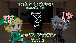 Link & Dark Link reacts to: Ben DROWNED (Part 2) *lazy*