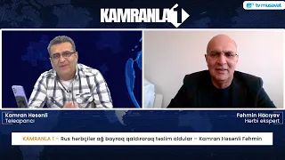 Rus hərbçilər ağ bayraq qaldıraraq təslim oldular – Kamran Həsənli Fəhmin Hacıyevlə CANLIda