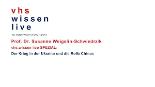 vhs.wissen live SPEZIAL: Der Krieg in der Ukraine und die Rolle Chinas