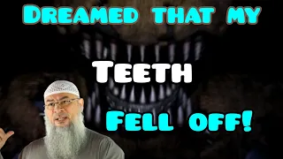 I had a dream that my teeth fell off! - Assim al hakeem