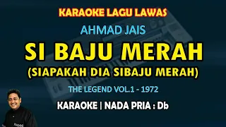Si Baju Merah karaoke Ahmad Jais The Legend nada pria Db - Bossanova