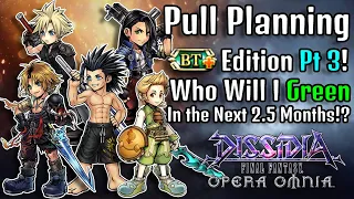 Pull Planning BT+ Edition Part 3! Who Will I BT+ In The Next 2.5 Months? [DFFOO GL]