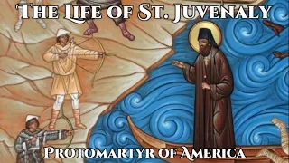 The Life of St. Juvenaly, Protomartyr of America