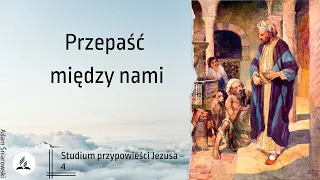 Studium przypowieści - 04. Przepaść między nami - A. Śniarowski