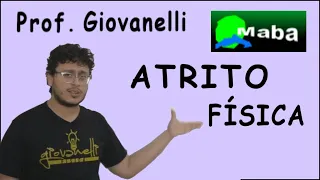 MABA FÍSICA  -  FORÇAS DE ATRITO  -  Com professor Giovanelli