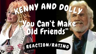 Kenny Rogers and Dolly Parton -- You Can’t Make Old Friends  [REACTION/GIFT REQUEST]