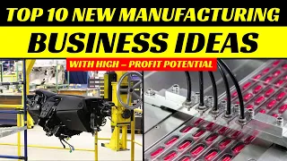 Top 10 New Manufacturing Business Ideas with High Profit Potential