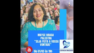 PALESTRA "SEJA FEITA A VOSSA VONTADE" COM MAYSE BRAGA