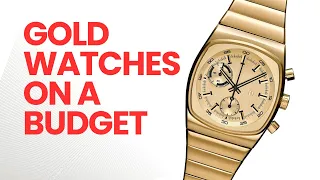 7 Cool But Affordable Gold Watches