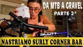 Conversione MTB Scott in Gravel: nastriamo il Surly corner bar e  risultato finale! Episodio 2