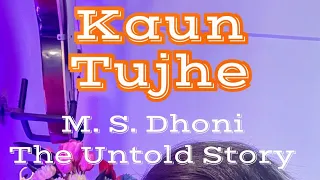 Kaun Tujhe (From "M.S.Dhoni - The Untold Story")