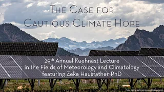 The Case for Cautious Climate Hope | 29th Kuehnast Lecture featuring Zeke Hausfather, PhD